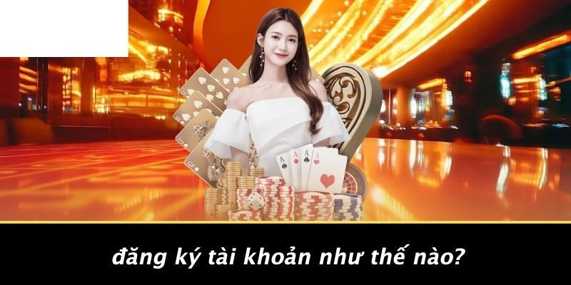 Đăng Ký Tài Khoản Như Thế Nào?
