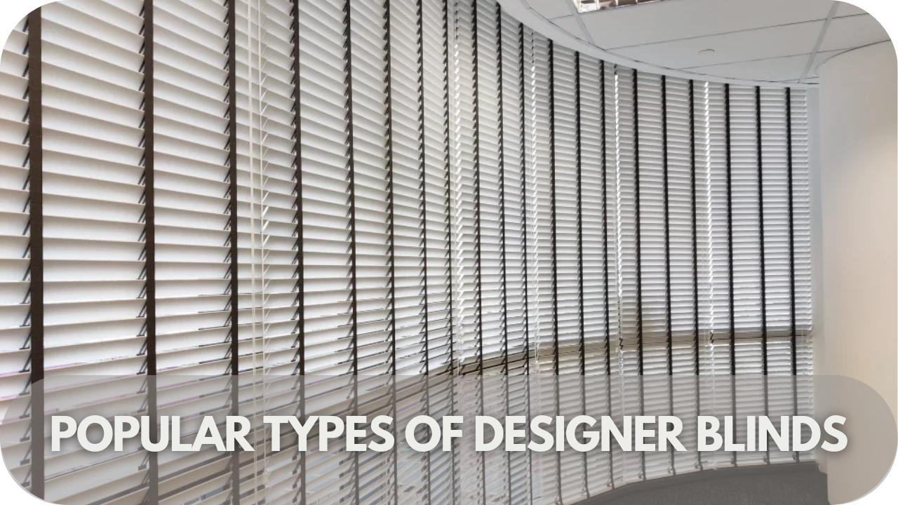 various popular types of designer blinds, including roller, Venetian, and Roman styles, each offering unique functionality and design.