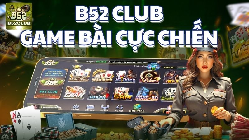 Giới thiệu B52 Club - Sân chơi uy tín, an toàn và xanh chín-1