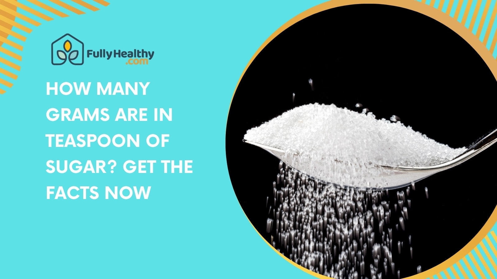 How Many Grams Are in Teaspoon of Sugar? Get the Facts Now