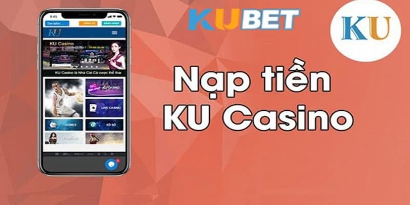 Chi tiết về các bước nạp tiền Kubet nhanh chóng