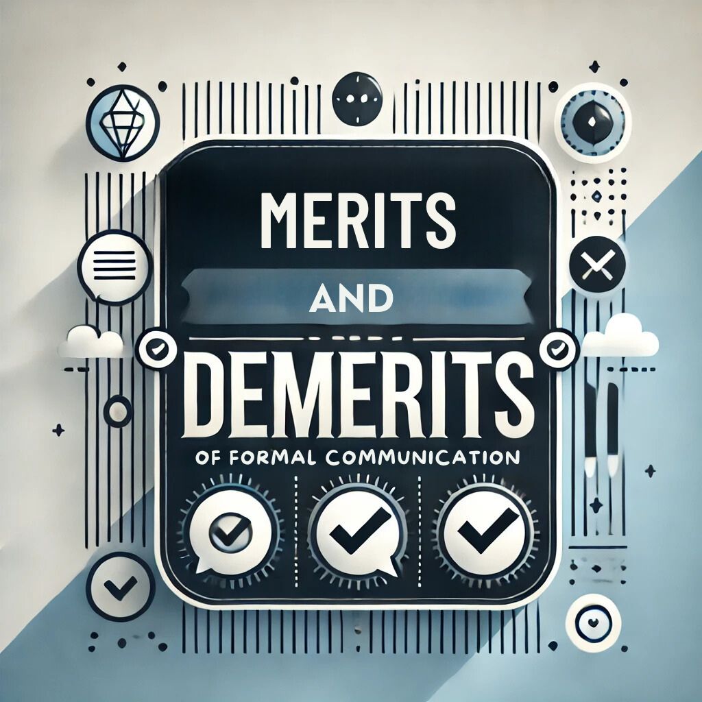 merits and demerits of formal communication