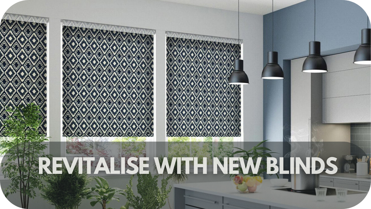 Revitalise with New Blinds