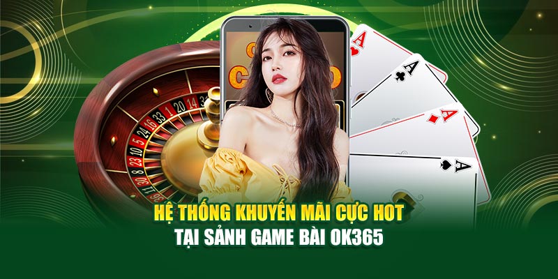 Game Bài ok365: Vừa chơi game, vừa nhận quà, còn gì bằng cho game thủ 2025!