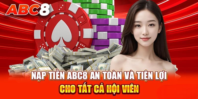 Điều kiện quan trọng khi nạp tiền Abc8