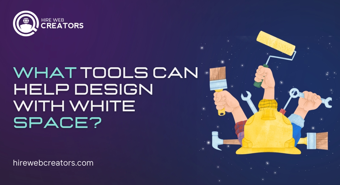 What Tools Can Help Design with White Space?