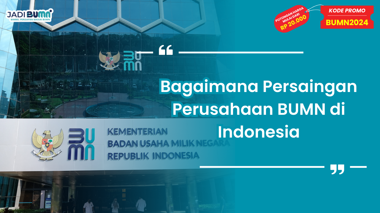 Bagaimana Persaingan Perusahaan BUMN di Indonesia