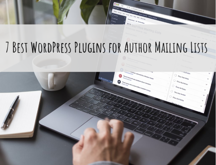 7 Best WordPress Plugins for Author Mailing Lists