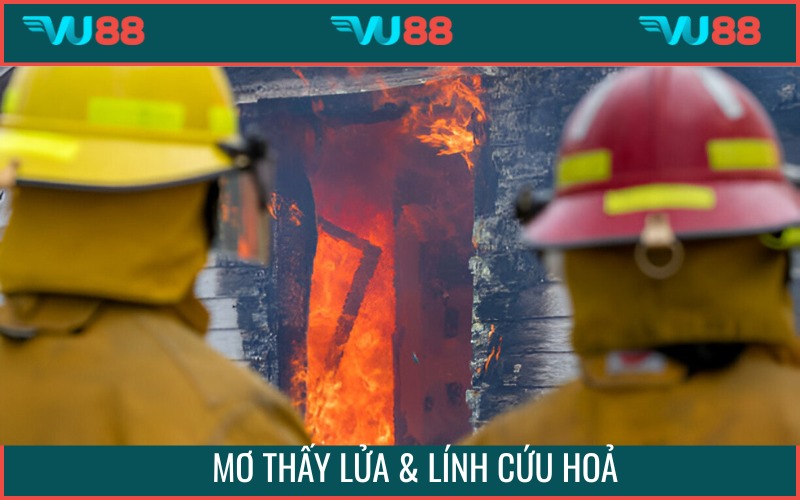 Chiêm bao thấy lửa & con số đặc biệt 