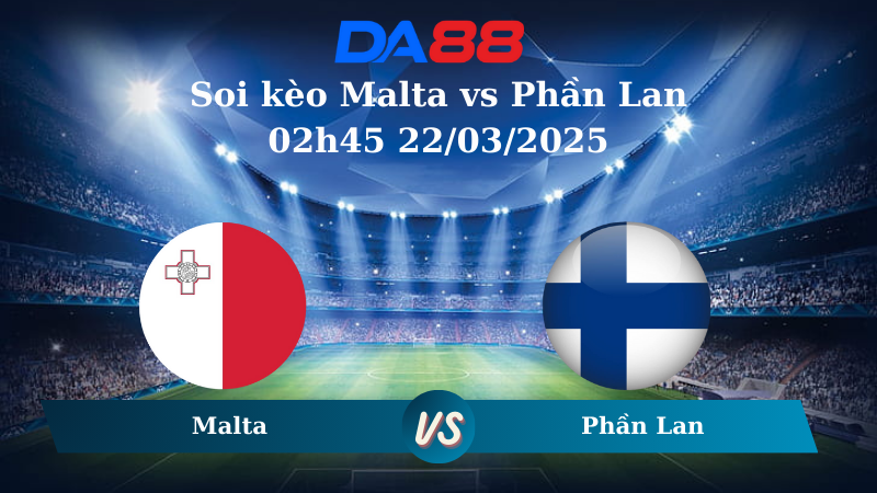 Nhận định soi kèo Malta vs Phần Lan 02h45 22/03/2025