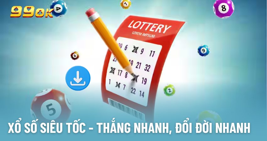 Xổ số siêu tốc - Thắng nhanh, đổi đời nhanh