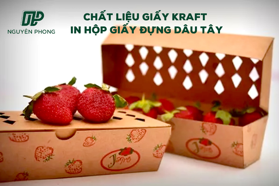 Chất liệu giấy kraft được sử dụng phổ biến trong in hộp đựng dâu tây 