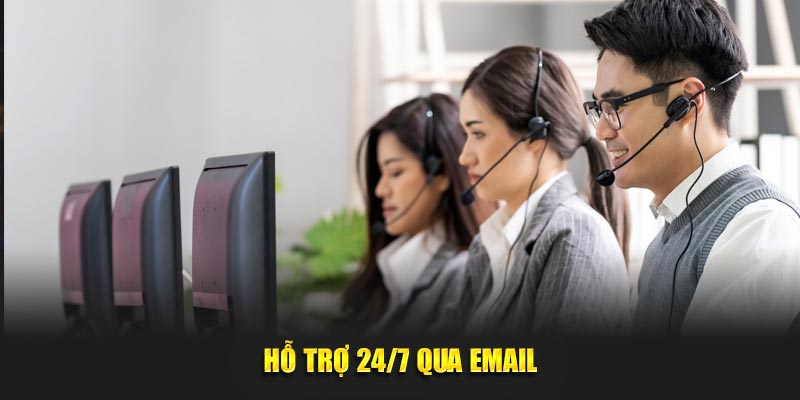 Hỗ trợ 24/7 qua email