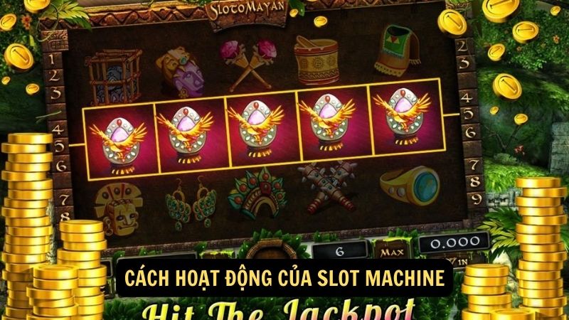 Cách hoạt động của Slot Machine