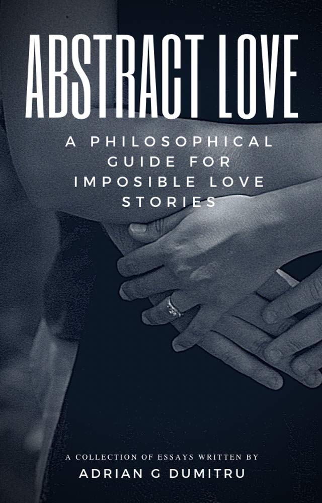 Adrian Gabriel Dumitru Releases Abstract Love: A Philosophical Guide for Navigating Impossible Love Stories