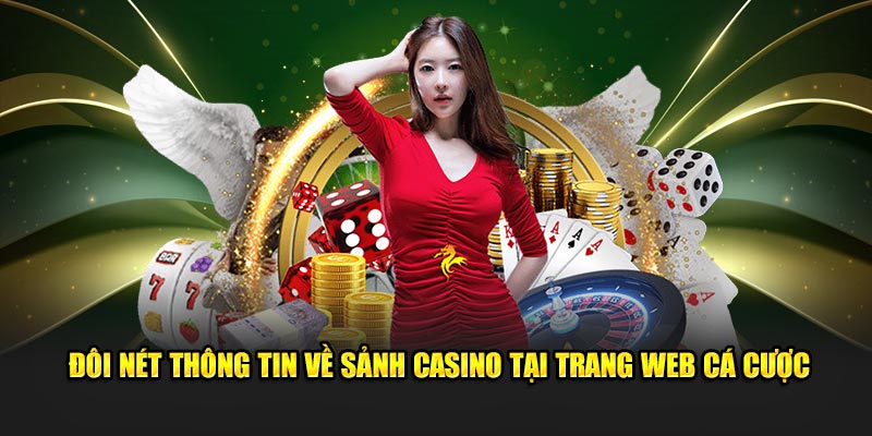 Đôi nét thông tin về sảnh casino tại trang web cá cược