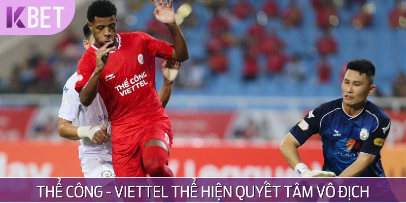 Thể Công - Viettel là đội bóng được nhận định có thể dành được chức vô địch