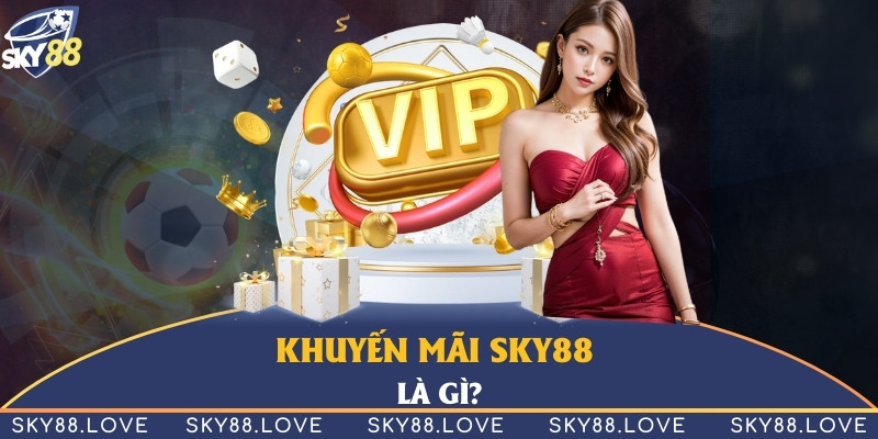 Khuyến mãi Sky88 là những giá trị tiền thưởng hấp dẫn