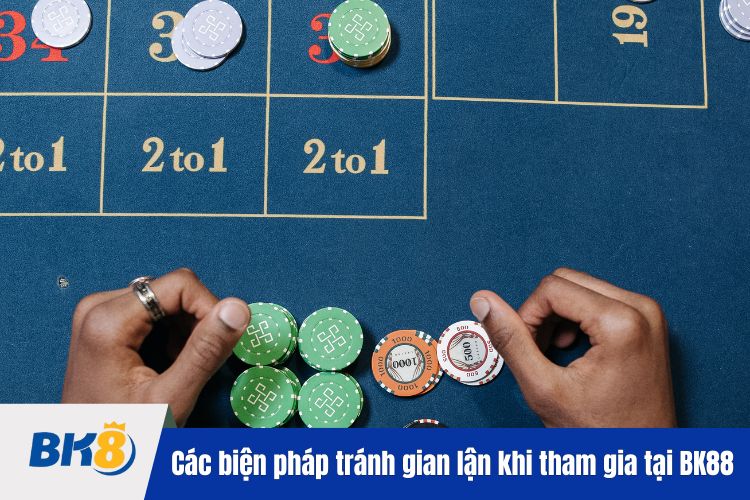 Các biện pháp tránh gian lận khi tham gia Casino tại BK88