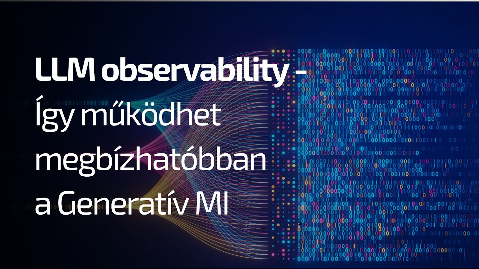 Hallucináció, adatszivárgás, magas költségek? Jön az LLM Observability - LLM Observability