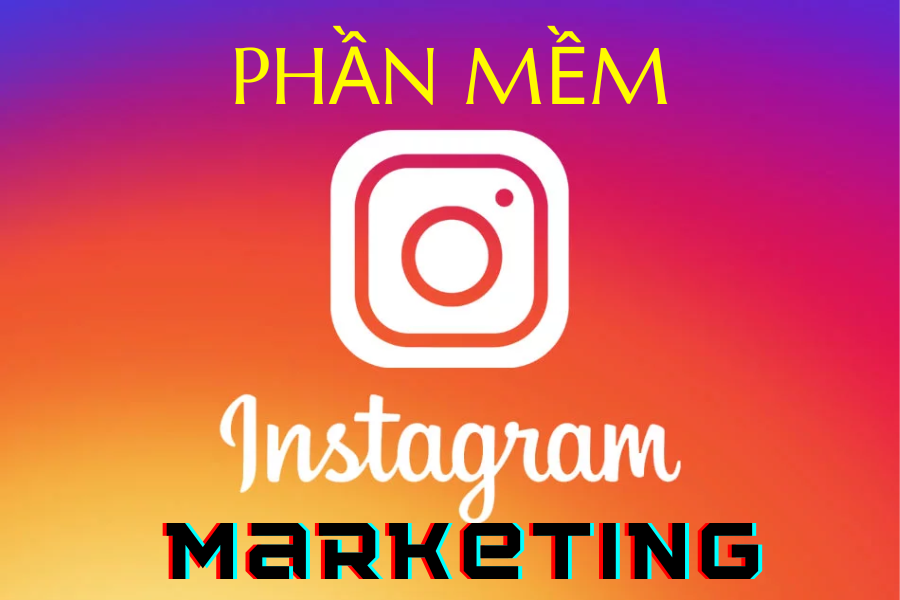 Tận Dụng Phần Mềm Marketing Instagram Để Kinh Doanh Hiệu Quả