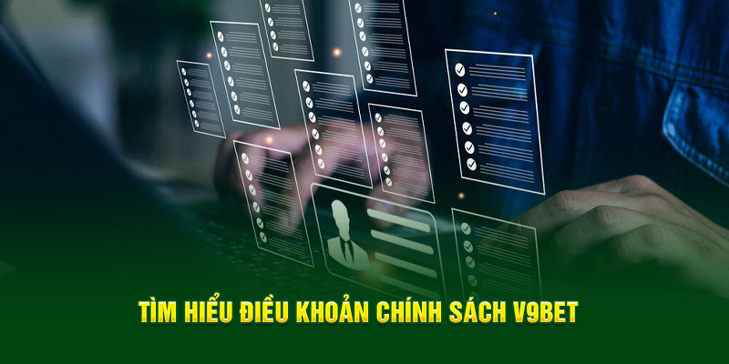 Tìm hiểu điều khoản chính sách V9BET