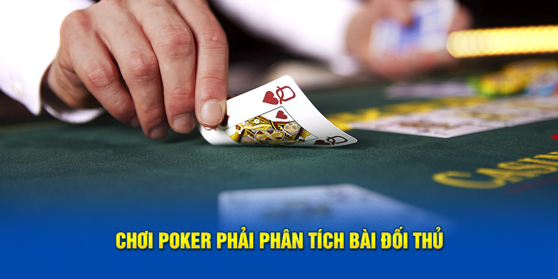 Chơi poker phải phân tích bài đối thủ