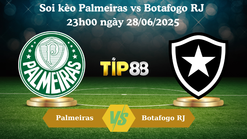 Soi kèo Palmeiras vs Botafogo RJ 23h00 ngày 28/06/2025