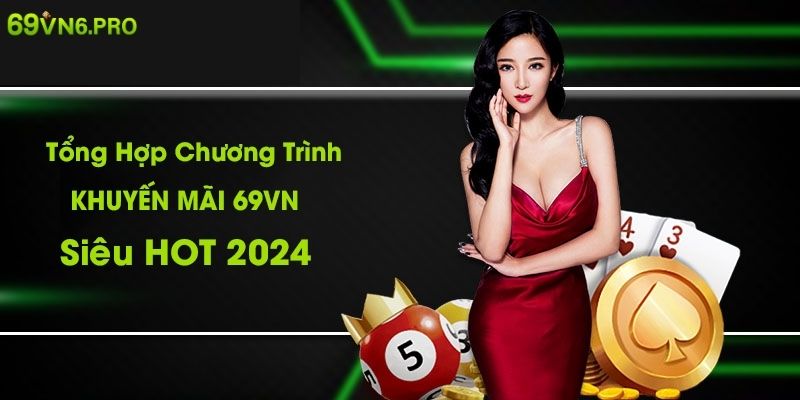 69VN thường xuyên tổ chức các đợt khuyến mãi hấp dẫn