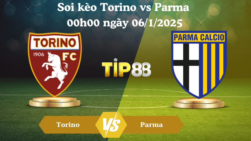 Soi kèo Torino vs Parma 0h00 ngày 06/01/2025