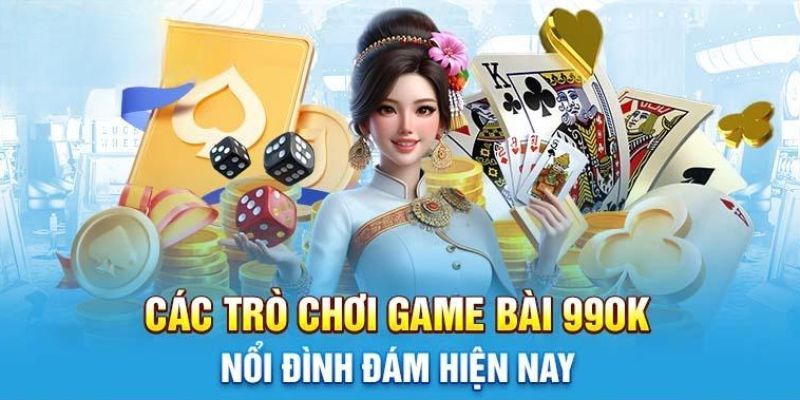 Các trò chơi ntại sảnh game bài 99ok