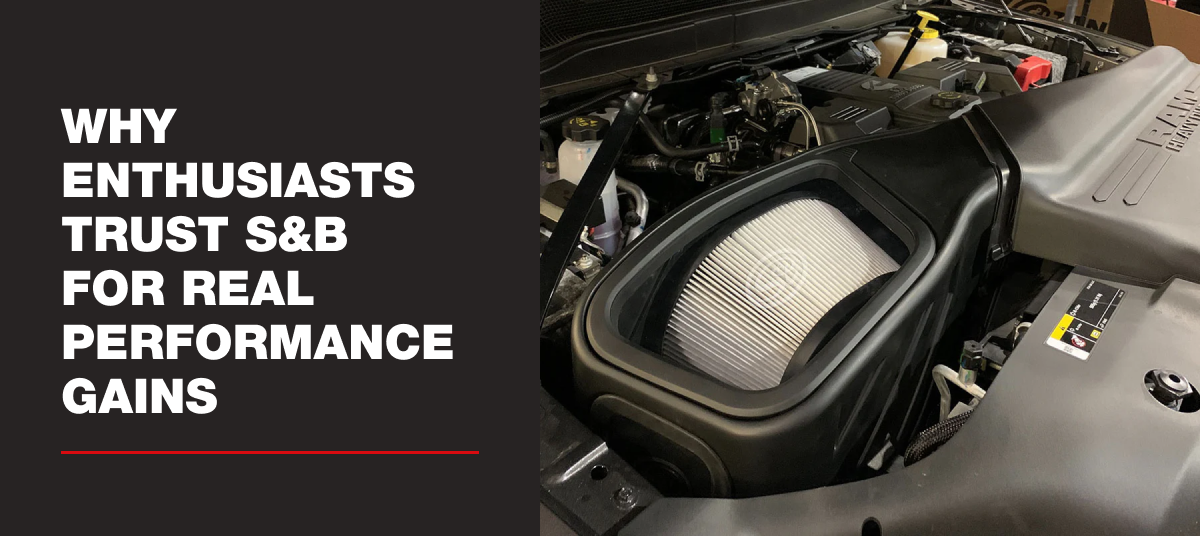 Why Enthusiasts Trust S&amp;B for Unmatched Performance and Durability