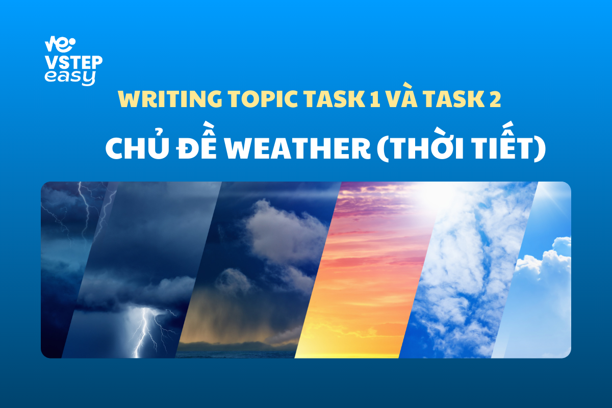 Chủ đề Weather (thời tiết) VSTEP Writing Task 1, 2