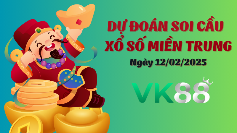 Dự đoán soi cầu miền Trung ngày 12/02/2025