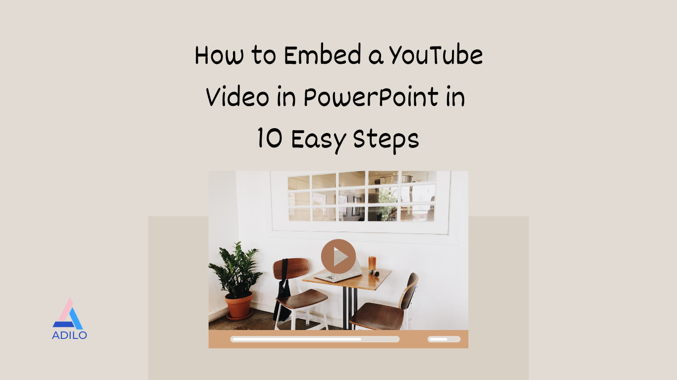 How to Embed a YouTube Video in PowerPoint in 10 Easy Steps - Adilo Blog