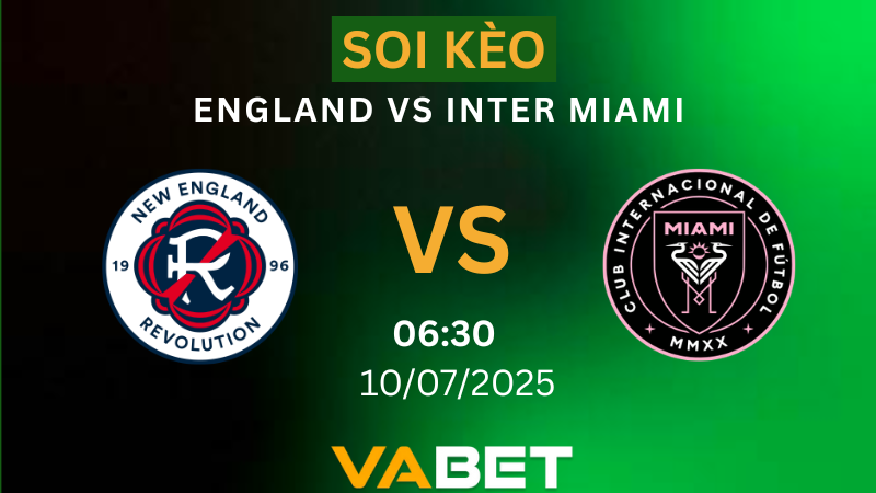 Soi kèo New England vs Inter Miami - 06h30 ngày 10/07/2025
