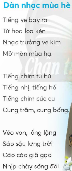 BÀI 3: DÀN NHẠC MÙA HÈKHỞI ĐỘNGCâu hỏi: Đố bạn về các mùa:Mùa gì cho là xanh câyCho bé thêm tuổi má hây hây hồng?(Là mùa gì?)Mùa gì bé đón trăng rằmRước đèn phá cỗ chị Hằng cùng vui?                                            (Là mùa gì?)Giải nhanh: Mùa xuân, mùa thuKHÁM PHÁ VÀ LUYỆN TẬPCâu 1: Đọc:a. Ai mở màn cho khúc ca mùa hạ?b. Gọi tên những người bạn trong dàn nhạc mùa hè.c. Hình ảnh nào trong khổ thơ cuối báo hiệu mùa hè đến?d. Em thích người bạn nào nhất trong dàn nhạc mùa hè? Vì sao?Trả lời: a. Mở màn cho khúc ca mùa hạ là tiếng ve.b. Những người bạn trong dàn nhạc mùa hè là: ve sầu, chim tu hú, chim cúc cu, sáo sậu, cào cào.c. Hình ảnh hoa phượng đỏ trong khổ thơ cuối báo hiệu mùa hè đến.d. Em thích chim cúc cu nhất trong dàn nhạc mùa hè. Vì tiếng chim cúc cu cung trầm, cung bổng, tạo cảm giác nhịp điệu cho dàn nhạc mùa hè.Cùng sáng tạo: Sắc màu mùa hạ Tìm từ ngữ chỉ màu sắc của bầu trời, cây cối khi mùa hè đến.Giải nhanh: Trong xanh, xanh mướt.Câu 2: Viết: Giải nhanh: Học sinh tự viết Câu 3: Thực hiện các yêu cầu dưới đây:a. Chọn từ ngữ không cùng nhóm:b. Tìm từ ngữ chỉ đặc điểm trong 2 khổ thơ sau:Giọt nắng của mùa thu                               Giọt nắng của mùa đôngTrong veo màu ngọc bích                           Say sưa ngủ ngoài đồngNắng tan vào bông cúc                               Cho cây bắp cải nhỏLàm vàng cả mùa thu.                                 Mở mắt tròn bâng khuâng.Vương Triều HảiTrả lời: a. - Nhóm: trắng tinh, tím biếc, xanh lơ, vàng hoe, xám xịt.          Từ ngữ không cùng nhóm là: lạnh ngắt.        - Nhóm: nóng rực, ấm áp, rét mướt, mát rượi, giá buốt.          Từ ngữ không cùng nhóm là: nâu đất.b. Từ ngữ chỉ đặc điểm là: ngọc bích, trong veo, vàng, tròn.Câu 4: Ngắt đoạn văn sau thành 5 câu rồi viết lại cho đúng chính tả.Mùa mưa và mùa khô ở Sài Gòn khá rõ rệt mùa mưa kéo dài từ tháng 5 đến tháng 11 những tháng còn lại là mùa khô mùa mưa trời mát mẻ mùa khô nắng vàng rực rỡ suốt cả ngày.Cẩm TúGiải nhanh:Mùa mưa và mùa khô ở Sài Gòn khá rõ rệt. Mùa mưa kéo dài từ tháng 5 đến tháng 11. Những tháng còn lại là mùa khô. Mùa mưa trời mát mẻ. Mùa khô nắng vàng rực rỡ suốt cả ngày.VẬN DỤNG