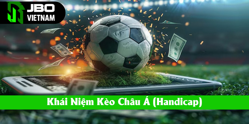Thông tin khái niệm về kèo Châu Á (Handicap)
