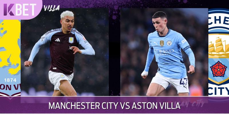 Soi Kèo Manchester City Vs Aston Villa