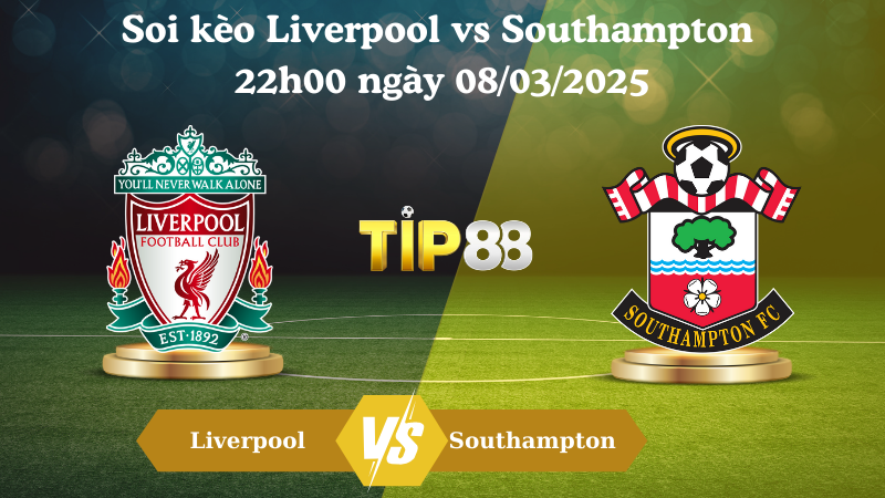 Soi kèo Liverpool vs Southampton 22h00 ngày 08/03/2025