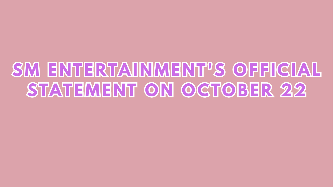 This contains an image of  SM Entertainment's official statement on October 22