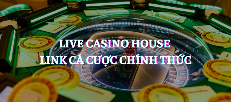  Nhà cái Live Casino House