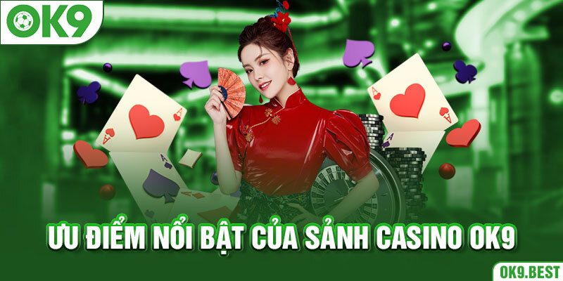 Casino OK9 - Sòng Bài Trực Tuyến Đẳng Cấp Thế Giới Năm 2024