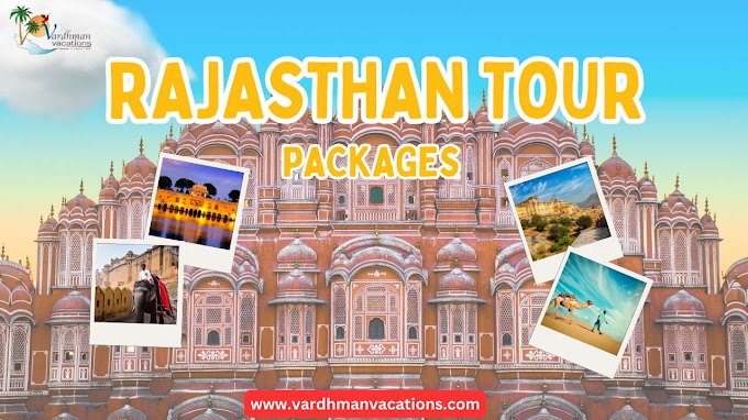 Rajasthan Tour Packages: Unleash the Adventure of a Lifetime