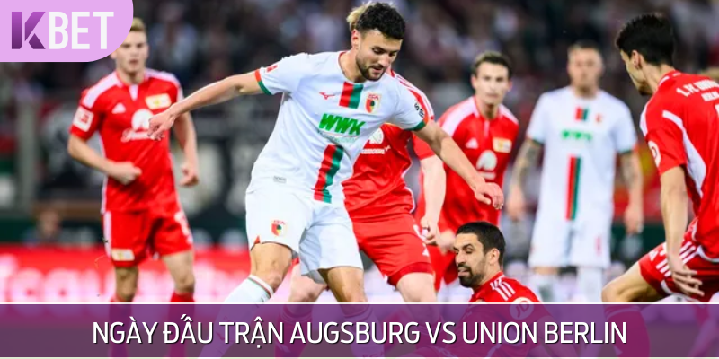 Lịch thi đấu trận Augsburg vs Union Berlin