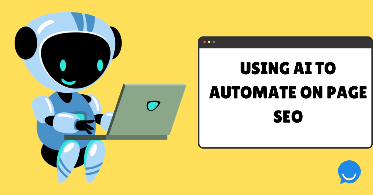 Illustration of a robot using a laptop to demonstrate AI working for SEO with text 'Using AI to Automate On Page SEO' on yellow background.