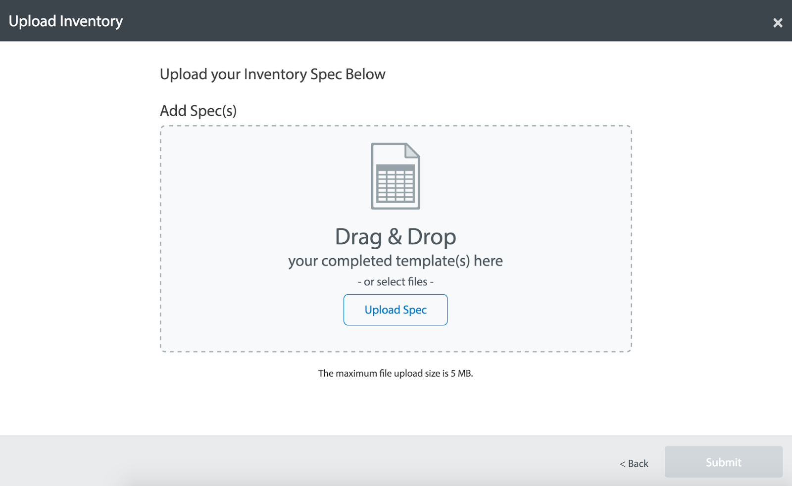 The interface shown provides the option to upload inventory specifications. Users can drag and drop their completed inventory templates into the designated area or click "Upload Spec" to select files manually. The maximum file upload size is 5 MB. Once the files are added, users can proceed by clicking "Submit."