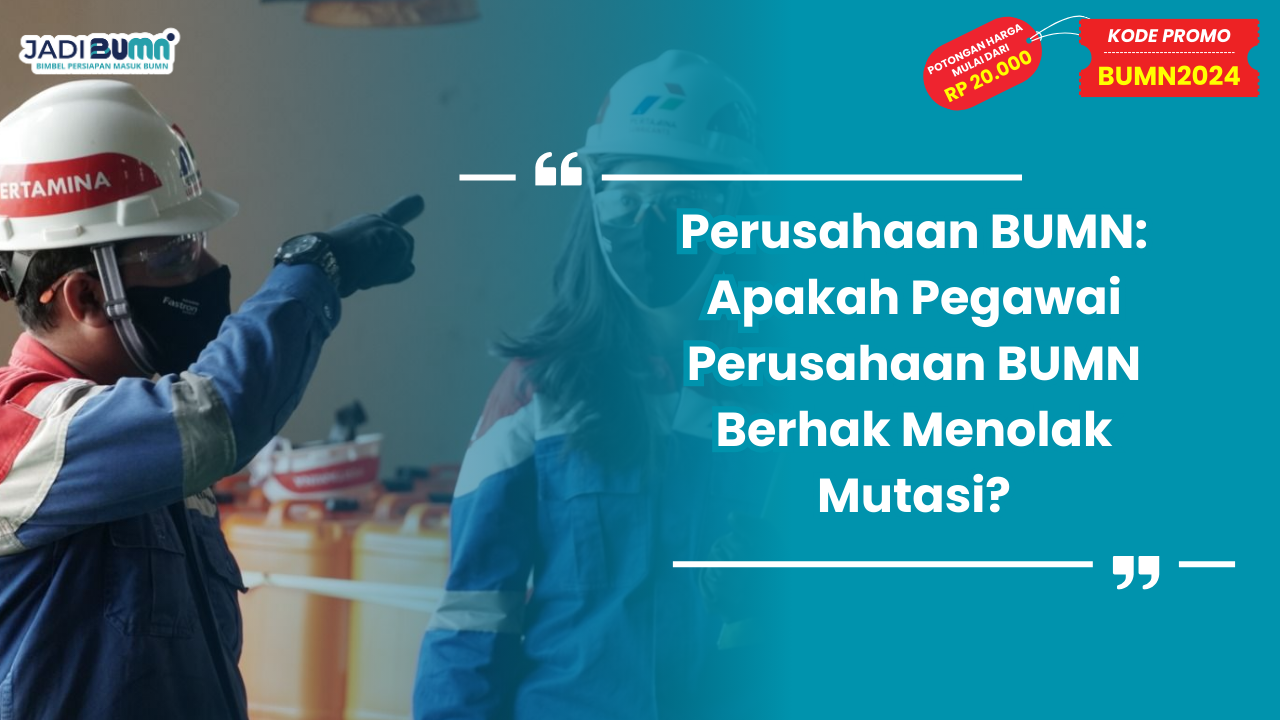 Apakah Pegawai Perusahaan BUMN Berhak Menolak Mutasi?