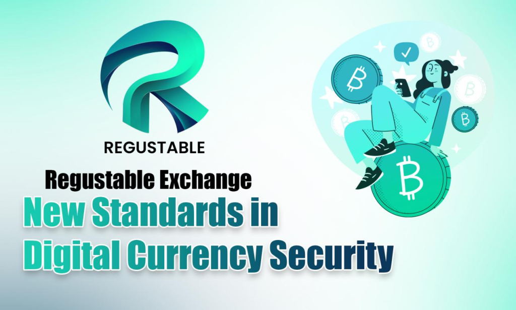 Regustable Exchange - A New Benchmark for Cryptocurrency Security