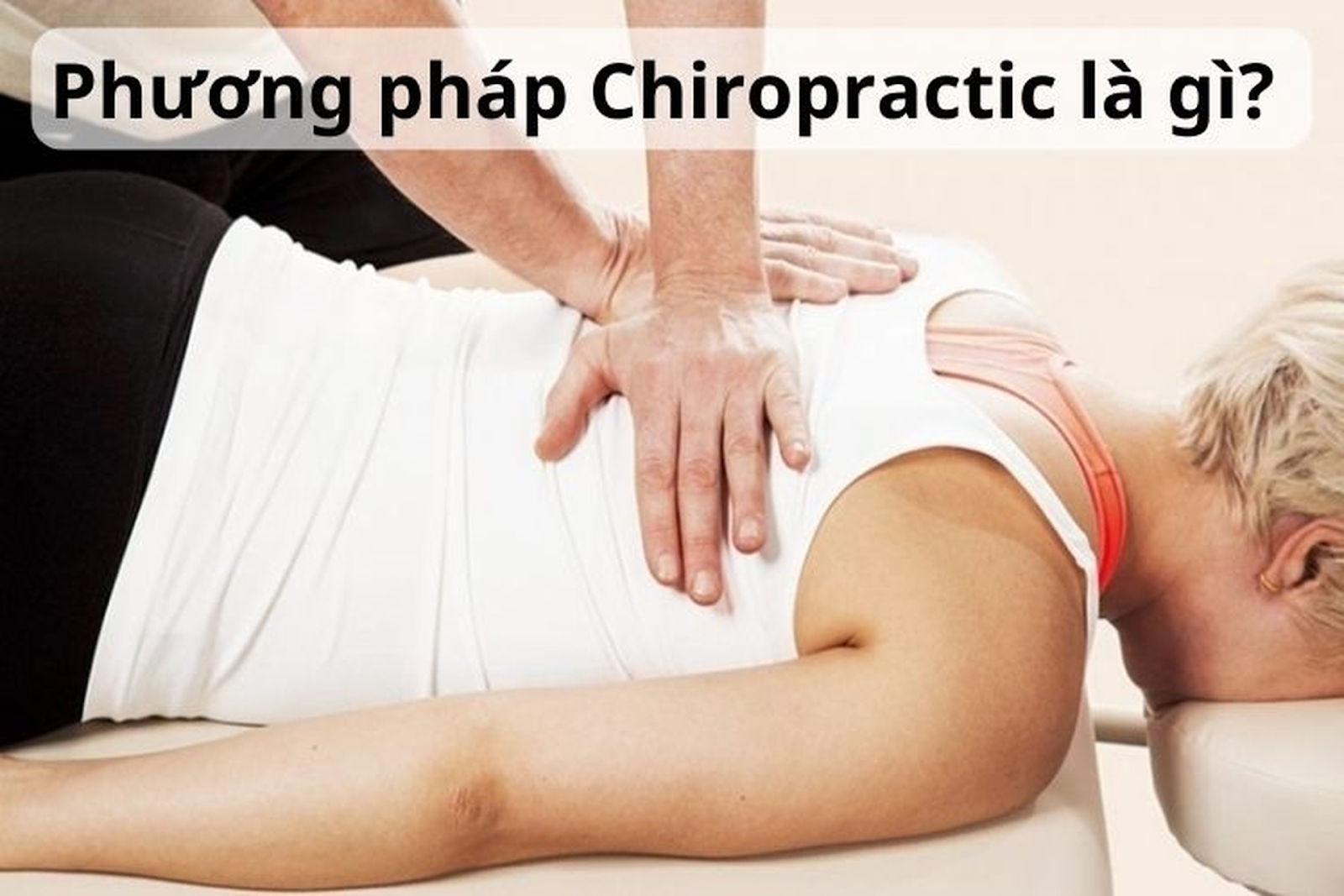 Chiropractic có an toàn không? - Dứt điểm cơn đau với phương pháp trị liệu thần kinh cột sống tại ICCARE-1